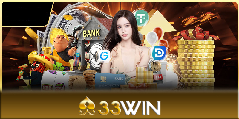 Nạp tiền 33Win - Hướng dẫn cách nạp tiền 33Win an toàn nhất